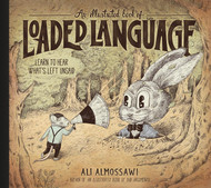 An Illustrated Book of Loaded Language: Learn to Hear What's Left