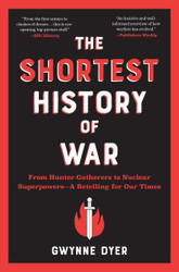 The Shortest History of War: From Hunter-Gatherers to Nuclear