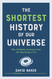 The Shortest History of Our Universe: The Unlikely Journey from the