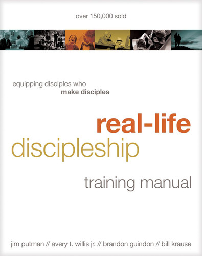 Real-Life Discipleship Training Manual: Equipping Disciples Who Make