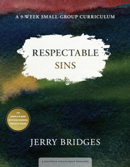 Respectable Sins: A 9-Week Small-Group Curriculum: Confronting the
