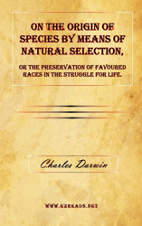 On the Origin of Species by Means of Natural Selection or The