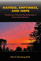 Hatred Emptiness and Hope: Transference-Focused Psychotherapy in