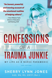 Confessions of a Trauma Junkie: My Life as a Nurse Paramedic
