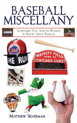 Baseball Miscellany: Everything You Always Wanted to Know About