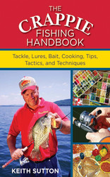 Crappie Fishing Handbook: Tackles Lures Bait Cooking Tips Tactics and
