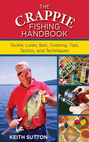 Crappie Fishing Handbook: Tackles Lures Bait Cooking Tips Tactics and