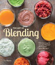 The Art of Blending: Delicious ways to use your Vitamix Professional