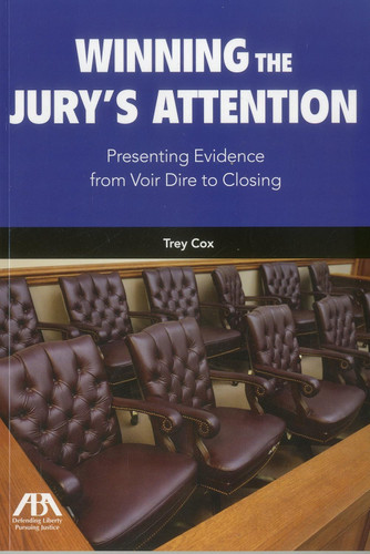 Winning the Jury's Attention: Presenting Evidence from Voir Dire to Winning the Jury's Attention: Presenting Evidence from Voir Dire to