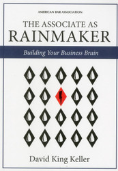 The Associate as Rainmaker: Building Your Business Brain