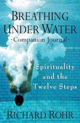 Breathing Under Water Companion Journal: Spirituality and the Twelve