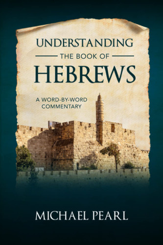 Understanding the Book of Hebrews: A Word By Word Commentary