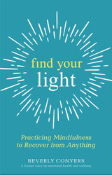 Find Your Light: Practicing Mindfulness to Recover from Anything