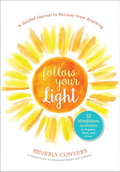 Follow Your Light: A Guided Journal to Recover from Anything; 52