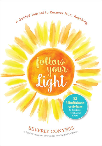 Follow Your Light: A Guided Journal to Recover from Anything; 52