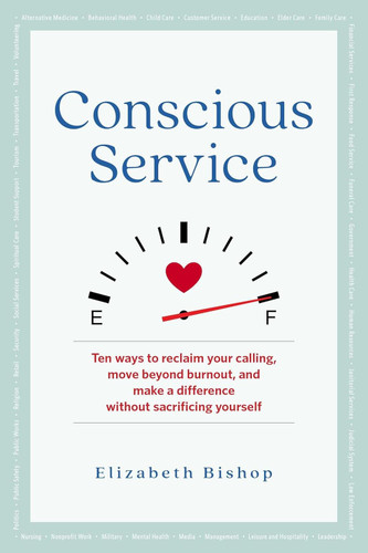 Conscious Service: Ten ways to reclaim your calling move beyond