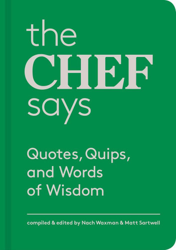 The Chef Says: Quotes Quips and Words of Wisdom