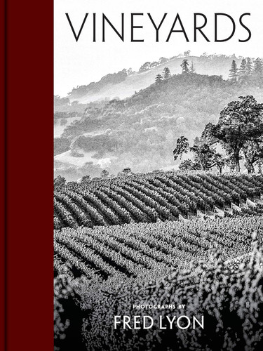 Vineyards: Photographs by Fred Lyon