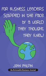 For Business Leaders Slapped in the Face by a World They Thought They