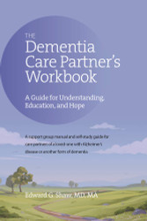The Dementia Care Partner's Workbook: A Guide for Understanding