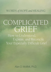 Complicated Grief: How to Understand Express and Reconcile Your