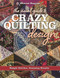 The Visual Guide to Crazy Quilting Design: Simple Stitches Stunning