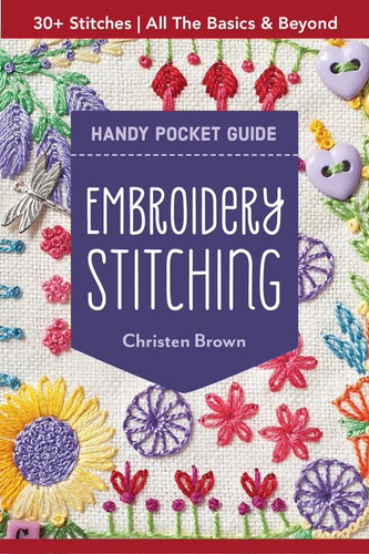 Embroidery Stitching Handy Pocket Guide: 30+ Stitches All The Basics