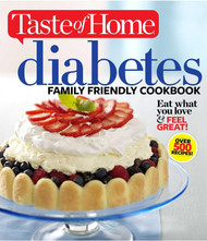 Taste of Home Diabetes Family Friendly Cookbook: Eat What You Love
