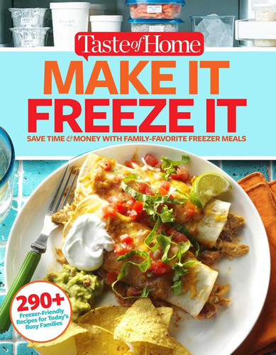 Taste of Home Make It Freeze It: 295 Make-Ahead Meals that Save Time