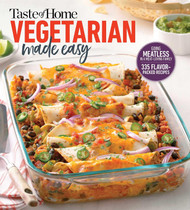 Taste of Home Vegetarian Made Easy: Going meatless in a meat loving