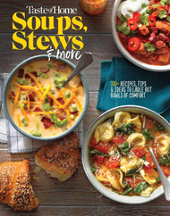 Taste of Home Soups Stews and More: Ladle Out 325+ Bowls of Comfort