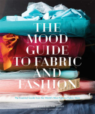 The Mood Guide to Fabric and Fashion: The Essential Guide from the