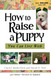 How to Raise a Puppy: You Can Live With