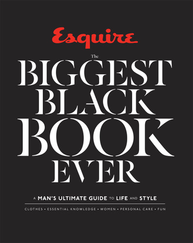 Esquire The Biggest Black Book Ever: A Man's Ultimate Guide to Life