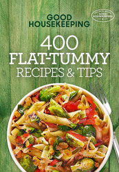 Good Housekeeping 400 Flat-Tummy Recipes & Tips: A Cookbook