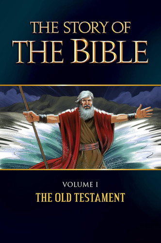 The Story of the Bible: Volume I - The Old Testament (Volume 1)