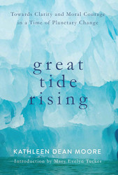 Great Tide Rising: Towards Clarity and Moral Courage in a time of