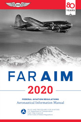 FAR/AIM 2020: Federal Aviation Regulations/Aeronautical Information