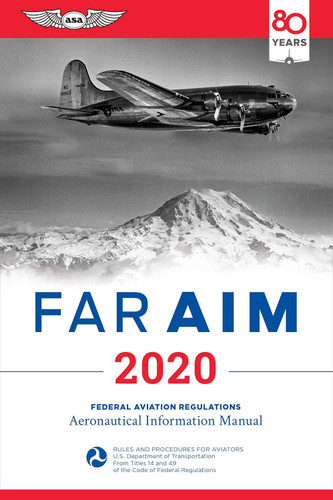 FAR/AIM 2020: Federal Aviation Regulations/Aeronautical Information