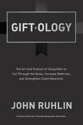 Giftology: The Art and Science of Using Gifts to Cut Through the