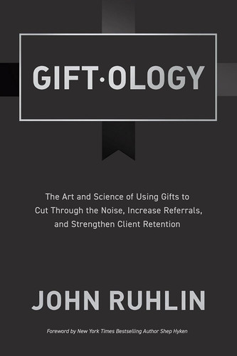 Giftology: The Art and Science of Using Gifts to Cut Through the