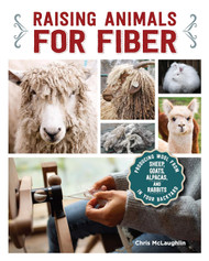 Raising Animals for Fiber: Producing Wool from Sheep Goats Alpacas
