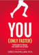 YOU (Only Faster)