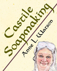Castile Soapmaking: The Smart Guide to Making Castile Soap or How to