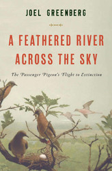 A Feathered River Across the Sky: The Passenger Pigeon's Flight to