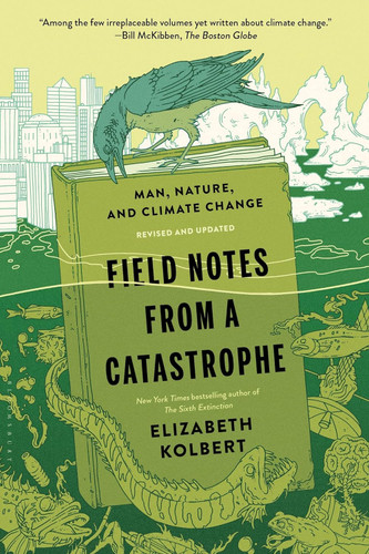 Field Notes from a Catastrophe: Man Nature and Climate Change