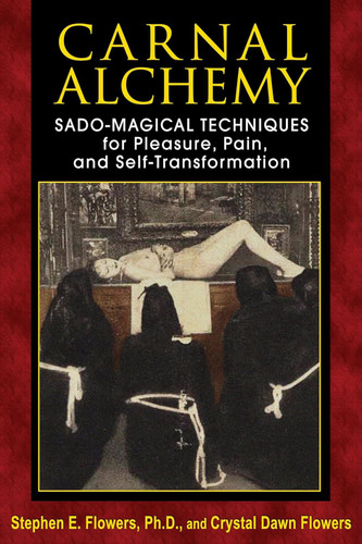 Carnal Alchemy: Sado-Magical Techniques for Pleasure Pain and