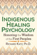 Indigenous Healing Psychology