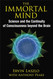 The Immortal Mind: Science and the Continuity of Consciousness beyond