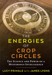 The Energies of Crop Circles: The Science and Power of a Mysterious